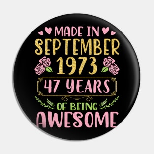 Made In September 1973 Happy Birthday To Me You Mom Sister Daughter 47 Years Of Being Awesome Pin