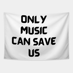 Only music can save us Tapestry