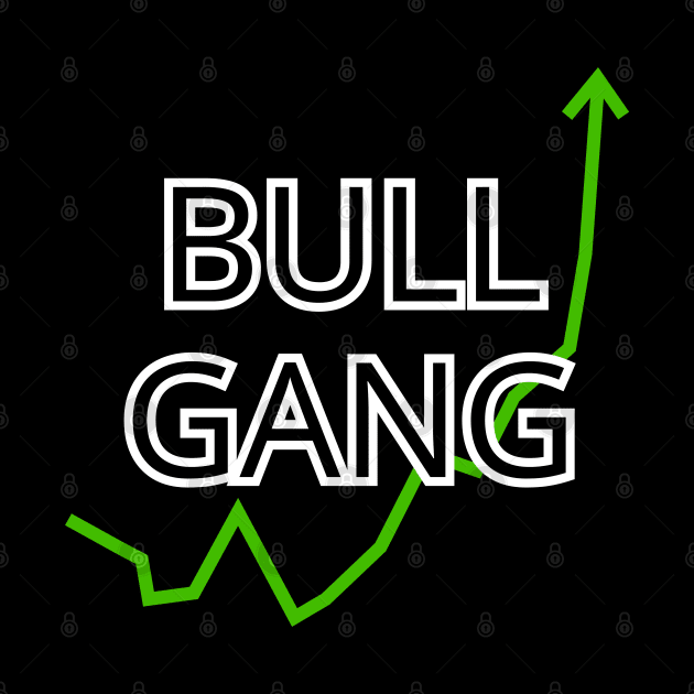 Bull Gang Stonks Only Go Up by GregFromThePeg