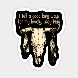 I Fell A Good Long Ways For My Lovely, Lady May Bull Quotes Feathers Magnet