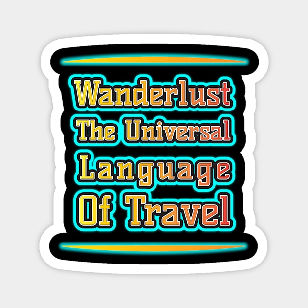 Wanderlust: Travel's Universal Language Magnet by EKSU17