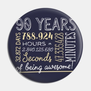 90th Birthday Gifts - 90 Years of being Awesome in Hours & Seconds Pin