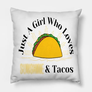 Just A Girl Who Loves Sunshine and Tacos Pillow