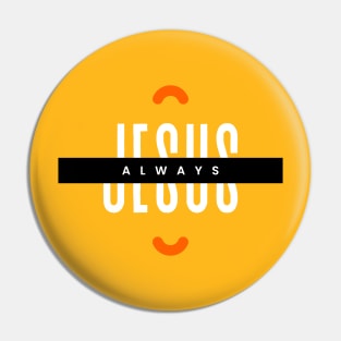 Jesus Always - Jesus Christ the way Pin