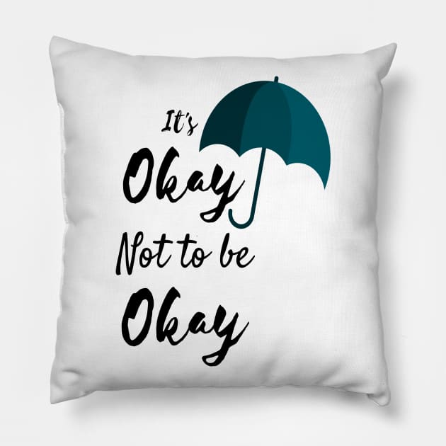 its okay not to be okay umbrella Pillow by kickstart