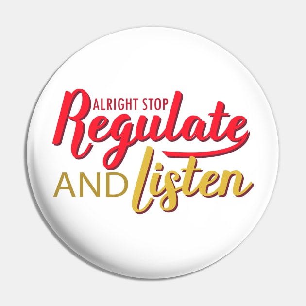 nice positive words Alright Stop Regulate And Listen humor Pin by greatnessprint