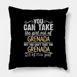 You Can Take The Girl Out Of Grenada But You Cant Take The Grenada Out Of The Girl Design - Gift for Grenadan With Grenada Roots Pillow