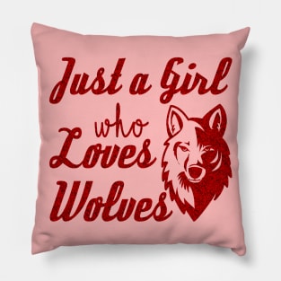 Just a Girl who Loves Wolves Wolf Pillow