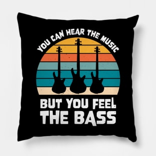 Funny YOU CAN HEAR THE MUSIC BUT YOU FEEL THE BASS PLAYER Pillow