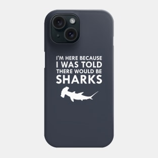 I Was Told There Would Be Sharks Hammerhead Shark Phone Case