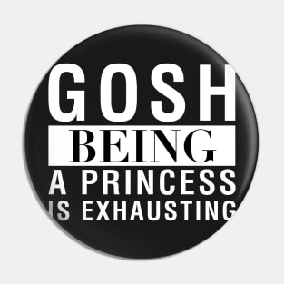 Gosh Being A Princess Is Exhausting Pin