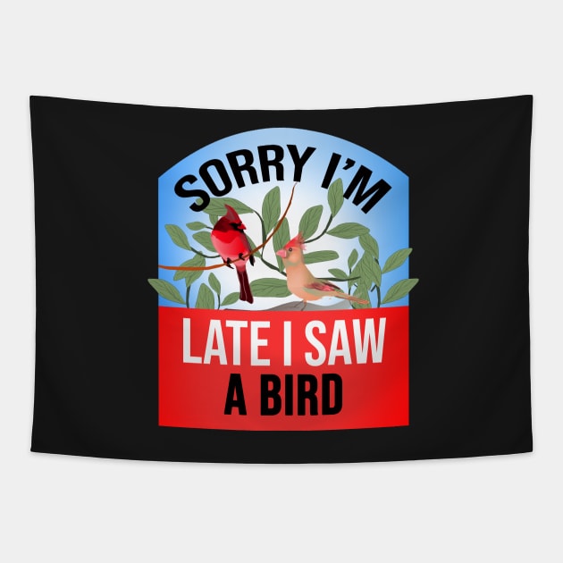 Sorry I'm Late I Saw a Bird Funny Bird Watcher saying Tapestry by SOF1AF