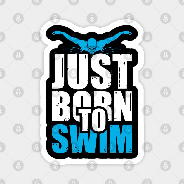 Just Born to Swim - Motivational Swimming Design Magnet by Otaku Vibes