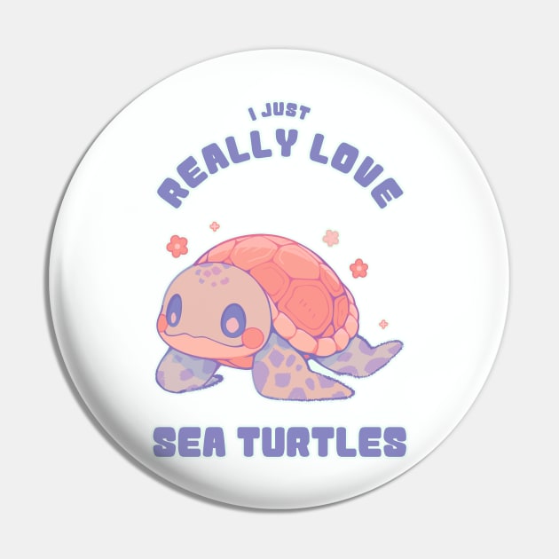 Kawaii - I Just Really Love Sea Turtles - Pink Pin by Kawaii Kingdom