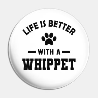 Whippet Dog - Life is better with a whippet Pin