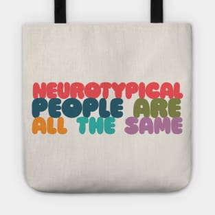 Neurotypical People Are All the Same /\/\ Funny Autism Design Tote