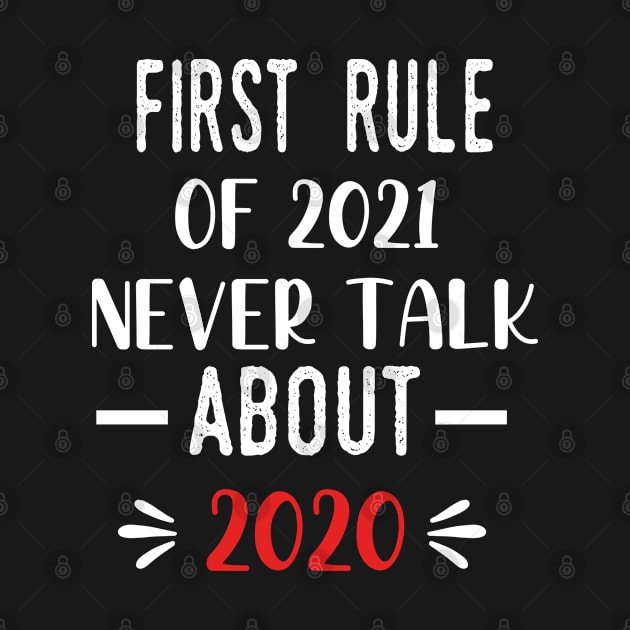 First Rule of 2021 Never Talk About 2020 - Funny 2021 Gift Quote  - 2021 New Year Toddler Gift by WassilArt