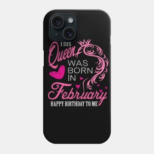 This queen was born in February .. February born girl birthday gift Phone Case