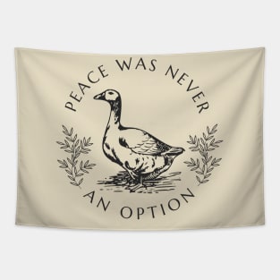 Peace was never an option - Goose Tapestry