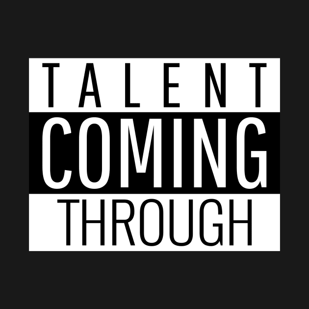 Talent coming through by Outlandish Tees