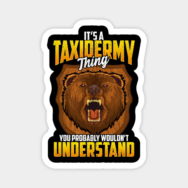 Taxidermy Thing You Probably Wouldn't Understand Magnet by theperfectpresents