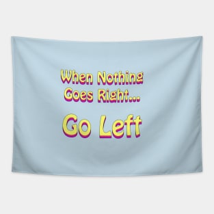 When Nothing Goes Right Go Left Retro Funny Tapestry