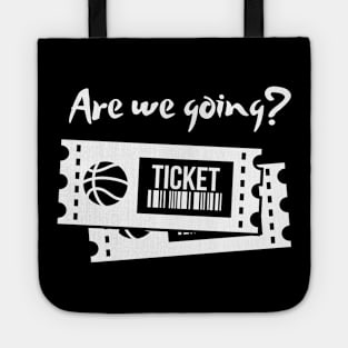 Are we going? Tote