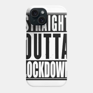 Straight Outta Lockdown Phone Case