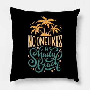 No One Likes A Shady Beach Pillow