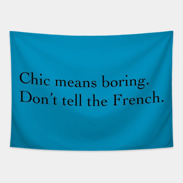 Chic means boring. Tapestry by Princifer