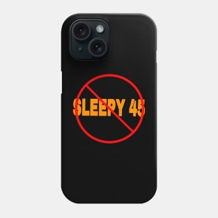 🚫 Sleepy 45 - Back Phone Case