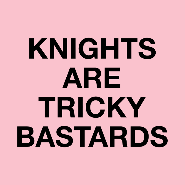 Knights Are Tricky Bastards by ChessRules