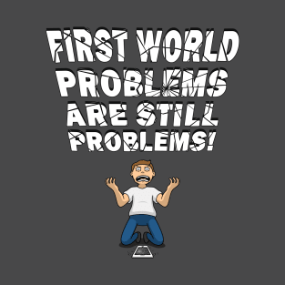 First World Problems - Phone T-Shirt