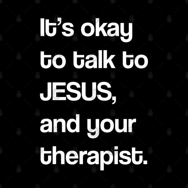 IT'S OKAY TO JESUS, AND YOUR THERAPIST by irvtolles