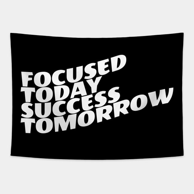 Focused Today Success Tomorrow Tapestry by Texevod