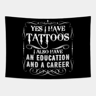 Yes I Have Tattoos I Also Have An Education And A Career Tapestry