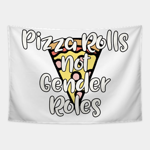 Pizza Rolls not Gender Roles Tapestry by TheBadNewsB