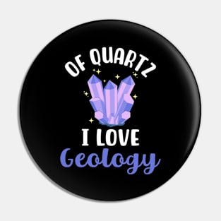 Of Quartz I Love Geology Pin