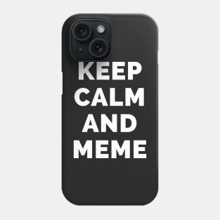 Keep Calm And Meme - Black And White Simple Font - Funny Meme Sarcastic Satire - Self Inspirational Quotes - Inspirational Quotes About Life and Struggles Phone Case