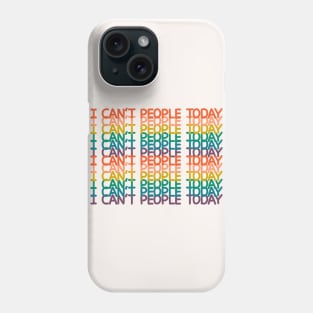 I can't people today Phone Case