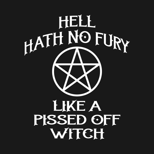 Hell Hath No Fury Like A Pissed Off Witch Cheeky Witch® by Cheeky Witch