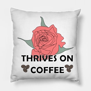 Thrives on coffee (color) Pillow