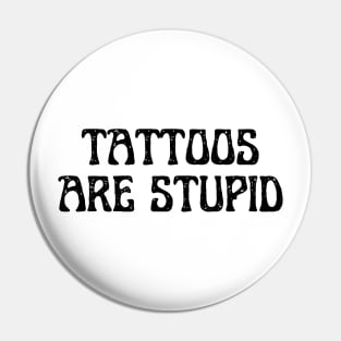 tattoos are stupid Pin