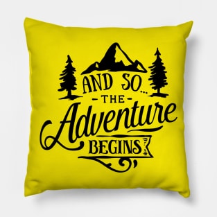 And So The Adventure Begins Pillow