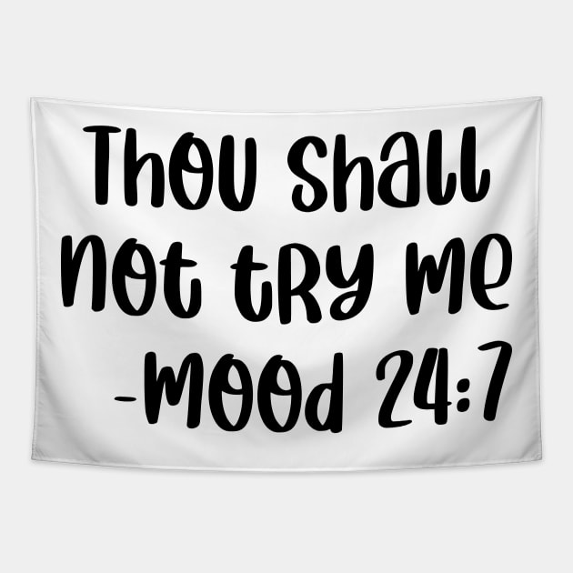 Thou Shall Not Try Me Mood 24 7 Tapestry by colorsplash