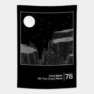 Chet Baker - Oh You Crazy Moon / Minimal Style Graphic Design Artwork Tapestry