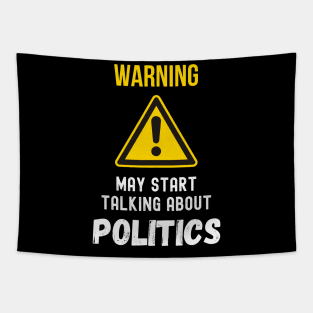 warning may start talking about politics funny saying Tapestry