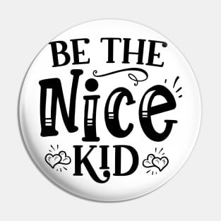 Be The Nice Kid T-Shirt Design Pin