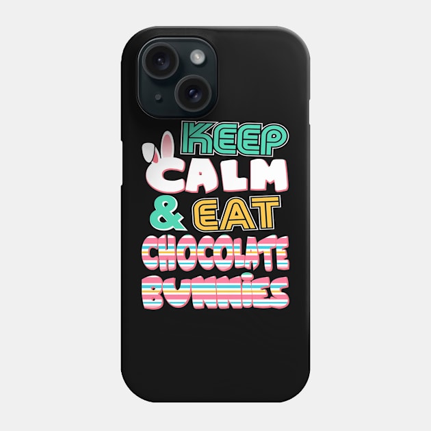 Cute Keep Calm & Eat Chocolate Bunnies Easter Phone Case by theperfectpresents