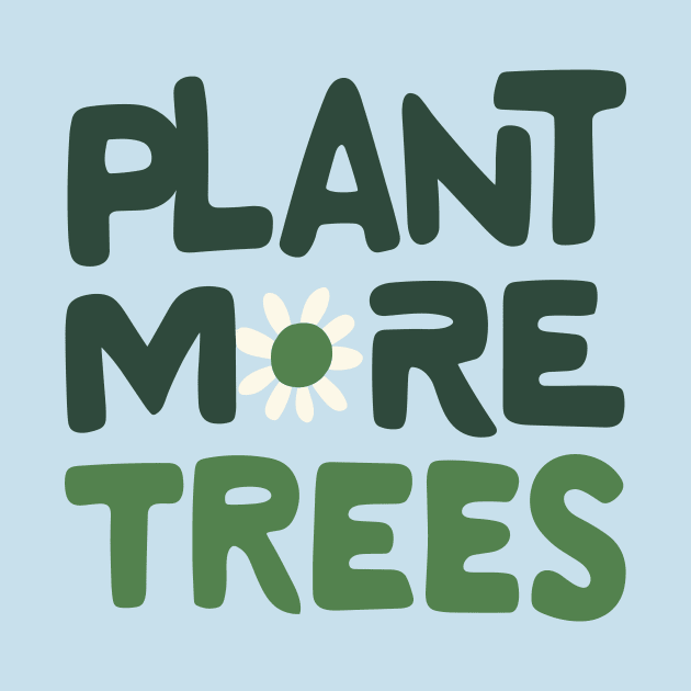 Plant More Trees by ravensart